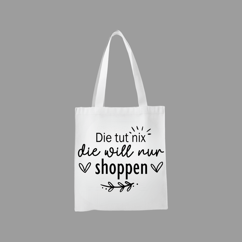 Stofftasche „Die tut nix – die will nur shoppen“ | Wiederverwendbar KrzR DruckZone
